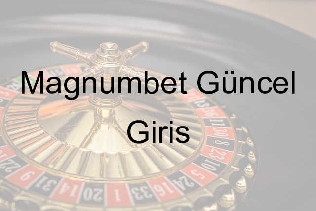 Magnumbet güncel giriş