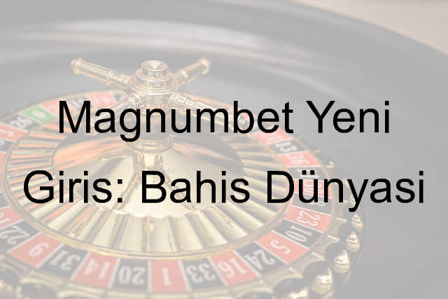 Magnumbet yeni giriş